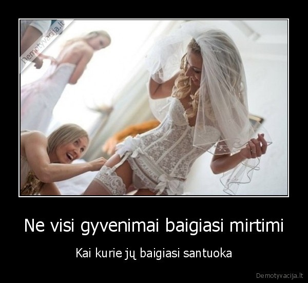 gyvenimo, pabaiga,santuoka,vestuves