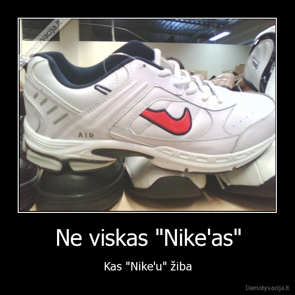 Ne viskas &quot;Nike'as&quot;