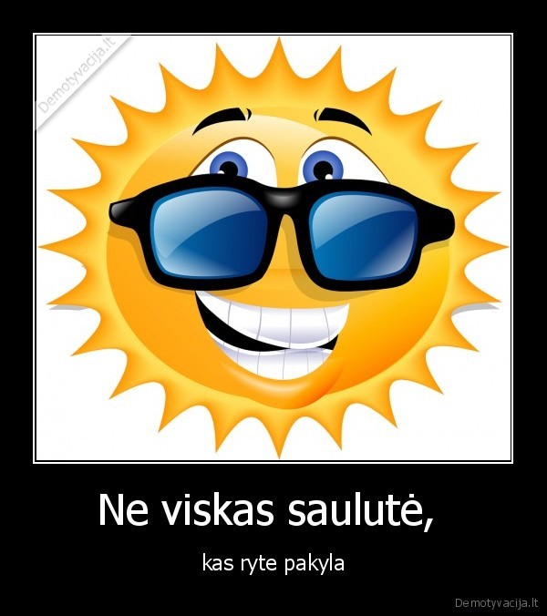 Ne viskas saulutė, 