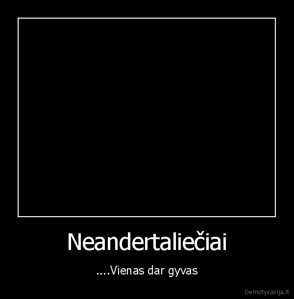 maksas, neandertalietis, skraido, isejes