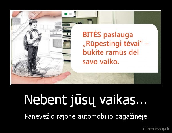 Nebent jūsų vaikas...