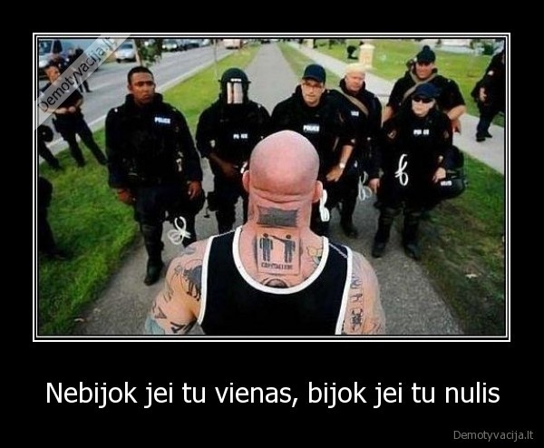 Nebijok jei tu vienas, bijok jei tu nulis