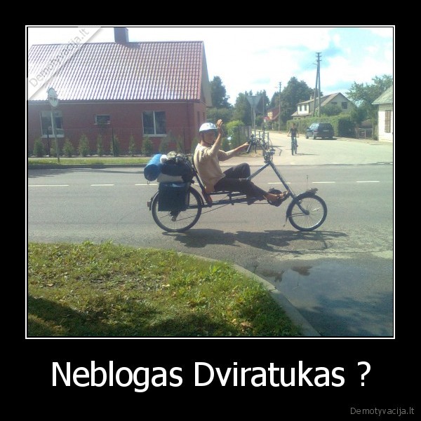 Neblogas Dviratukas ?