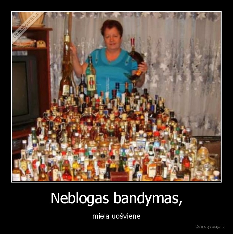 uosviene,bandymas,neblogas