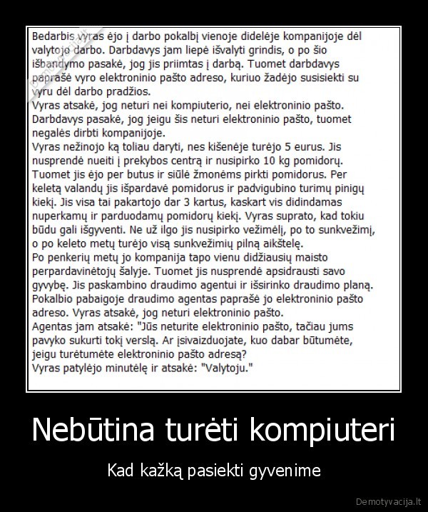 Nebūtina turėti kompiuteri