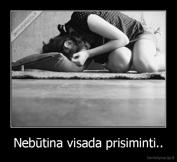 Nebūtina visada prisiminti..