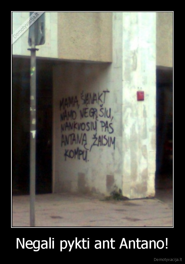 Negali pykti ant Antano!