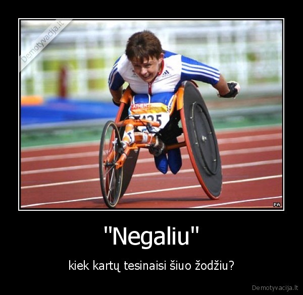 &quot;Negaliu&quot;