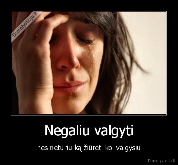 Negaliu valgyti