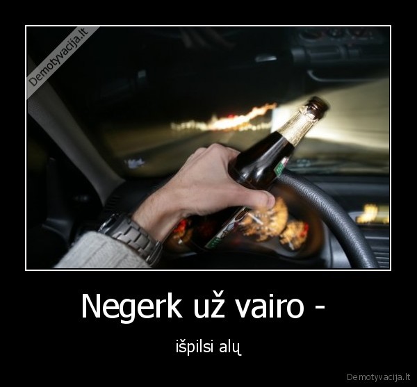 Negerk už vairo - 