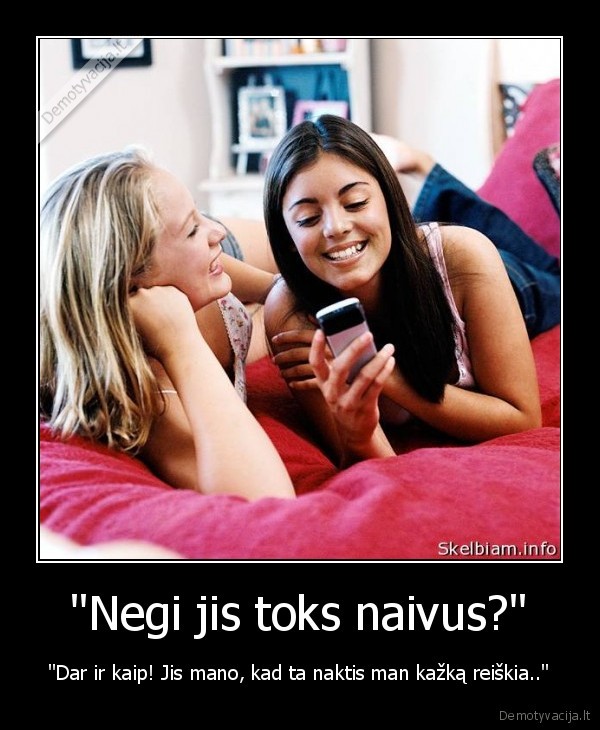 naivumas,meile,vaikinai