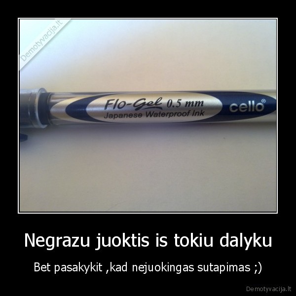 Negrazu juoktis is tokiu dalyku