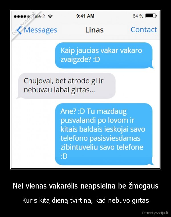 nebuvau, toks, girtas,prisigere