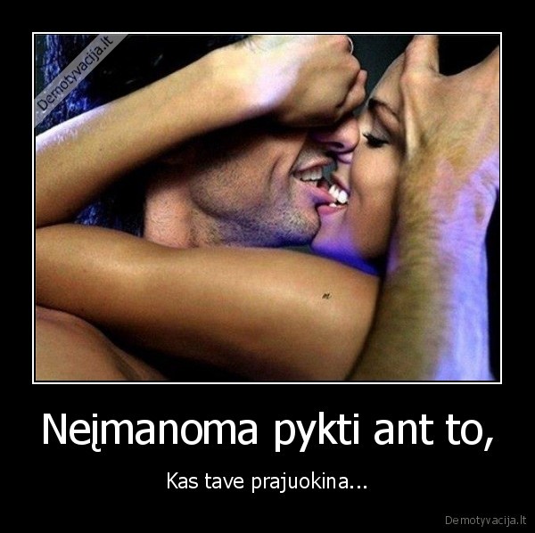Neįmanoma pykti ant to,
