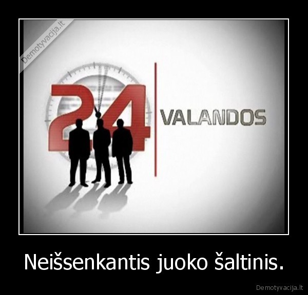 Neišsenkantis juoko šaltinis.