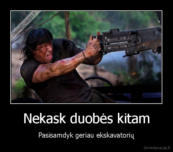 Nekask duobės kitam