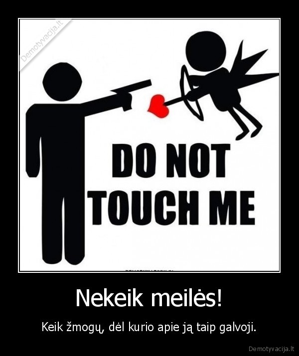 Nekeik meilės!