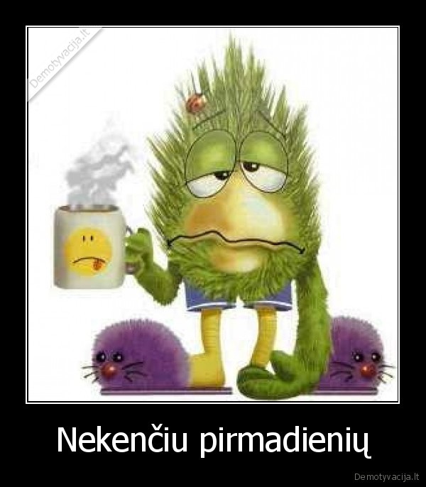 Nekenčiu pirmadienių