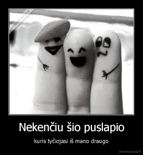 kakota, pana,draugai,patycios,puslapis,neapykanta