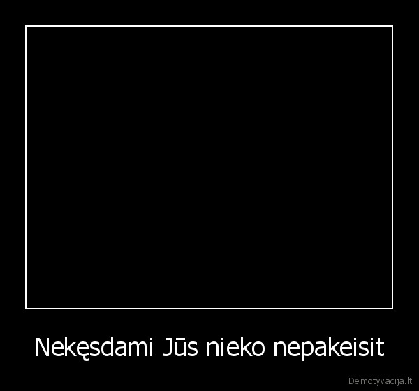 atsiprasau, uz, demo, apie, bieberi,bet, tikrai, uzknisot, su, stumimais
