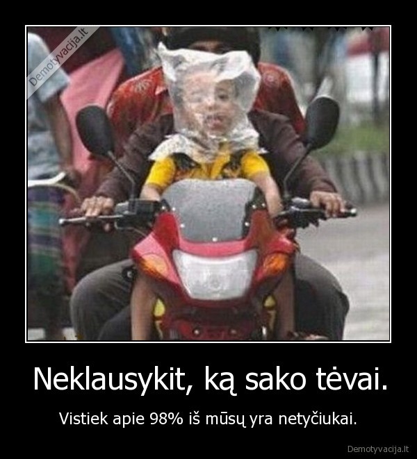Neklausykit, ką sako tėvai.