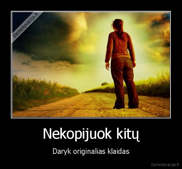 Nekopijuok kitų
