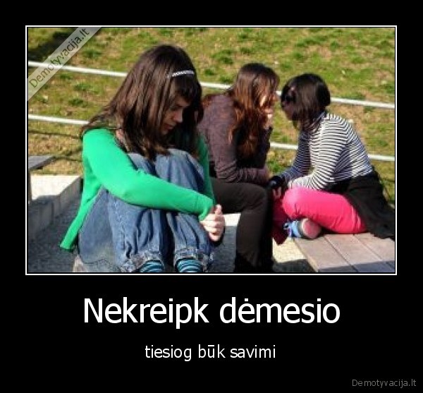Nekreipk dėmesio