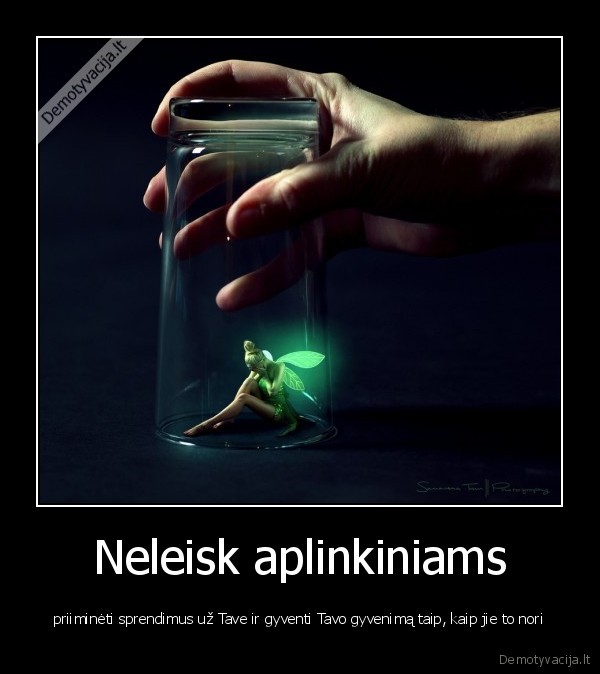 Neleisk aplinkiniams