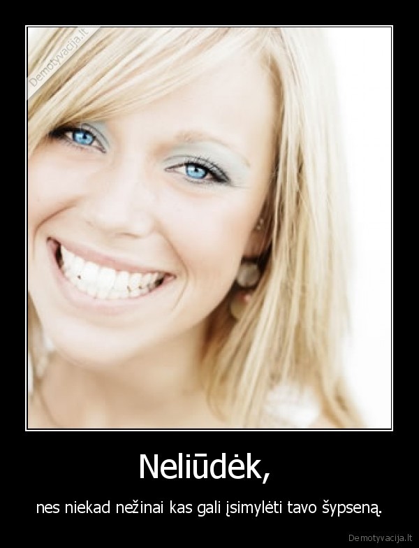 Neliūdėk, 
