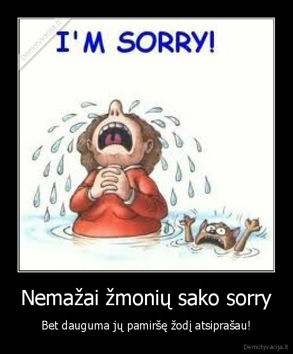 Nemažai žmonių sako sorry