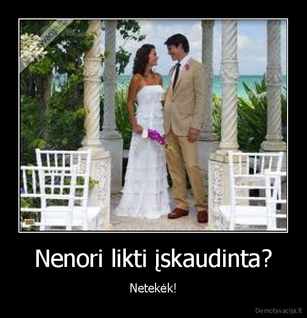 Nenori likti įskaudinta?