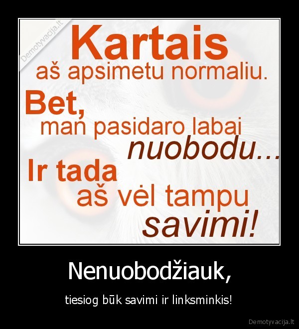 Nenuobodžiauk,