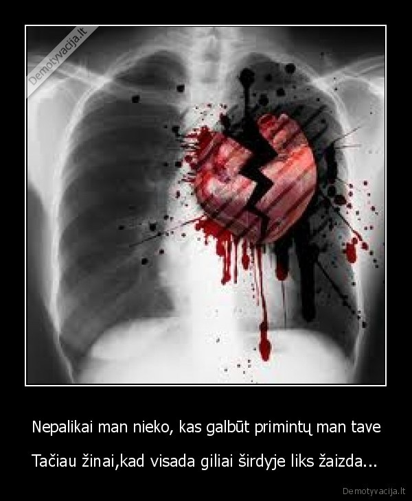 Nepalikai man nieko, kas galbūt primintų man tave