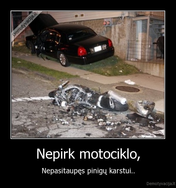 Nepirk motociklo,