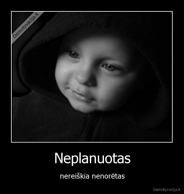 neplanuotas,nenoretas