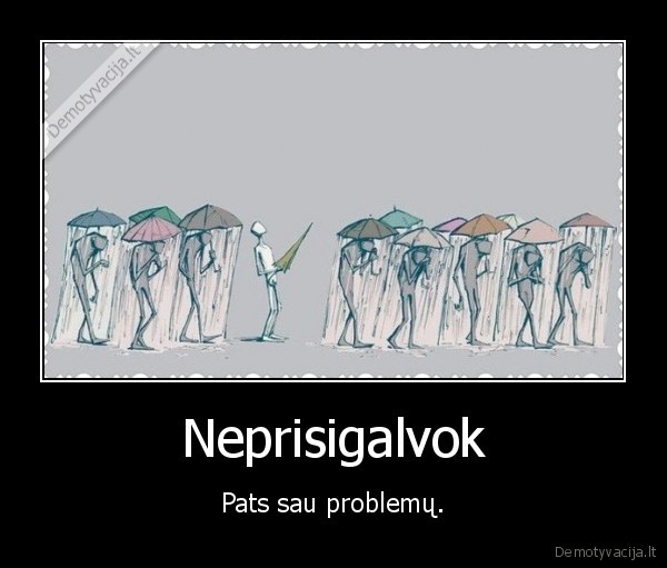 problemos,prisigalvoti