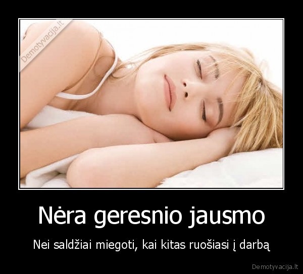 ruostis, i, darba,saldus, miegas