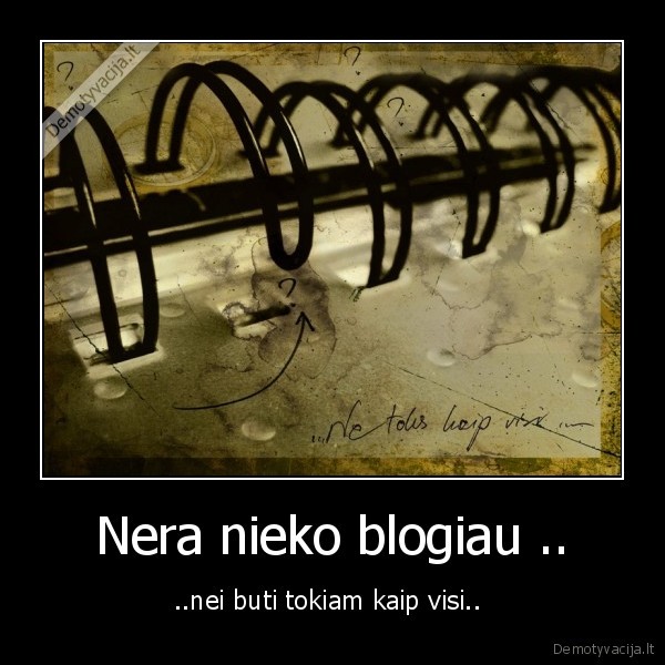 Nera nieko blogiau ..
