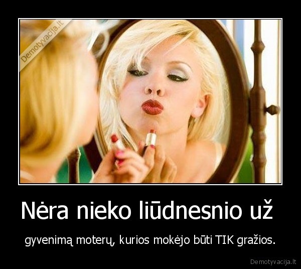 Nėra nieko liūdnesnio už 