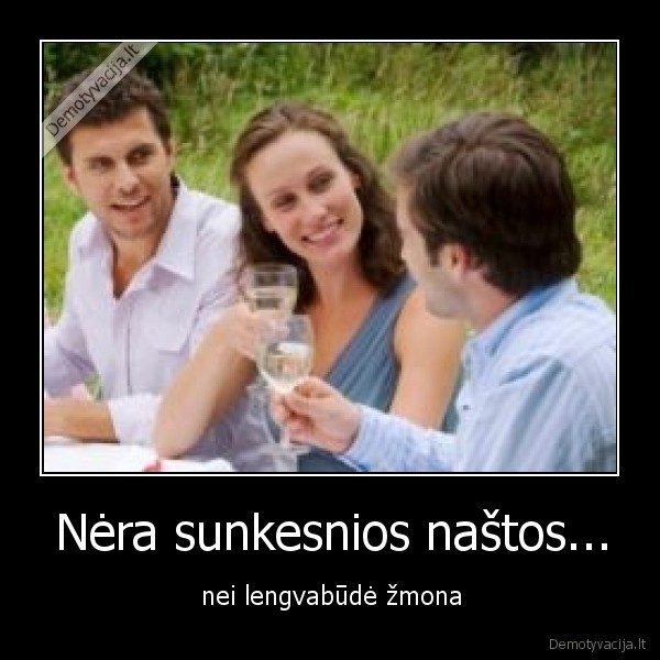Nėra sunkesnios naštos...