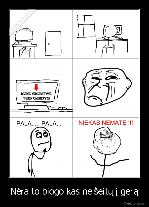 Nėra to blogo kas neišeitų į gerą