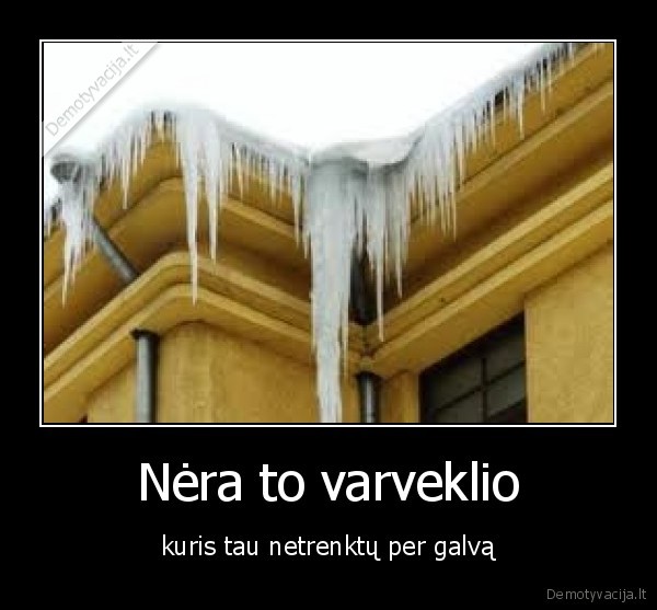 Nėra to varveklio