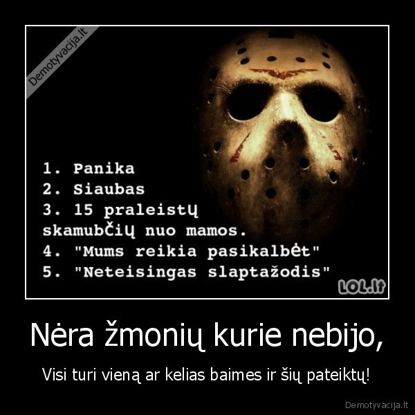 Nėra žmonių kurie nebijo,