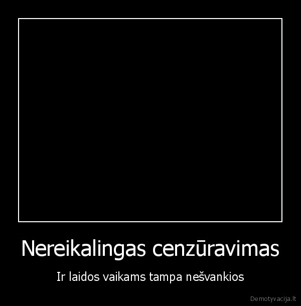 bereikalingas, cenzuravimas, yra, bereikalingas