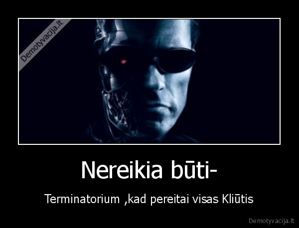 buti, terminatriu, nepakanka