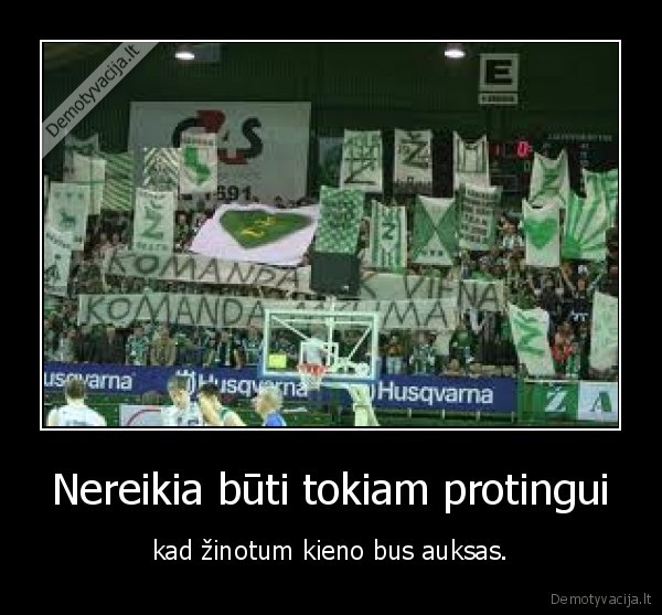Nereikia būti tokiam protingui