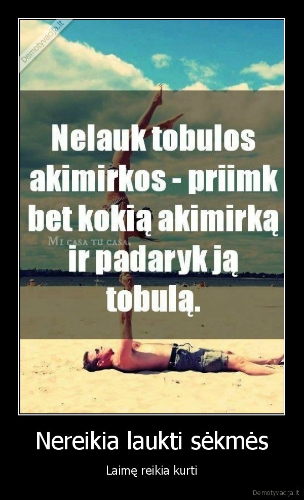 Nereikia laukti sėkmės