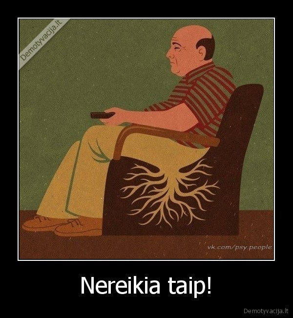 Nereikia taip!