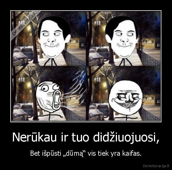 Nerūkau ir tuo didžiuojuosi,