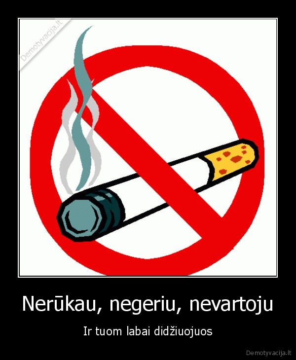 Nerūkau, negeriu, nevartoju